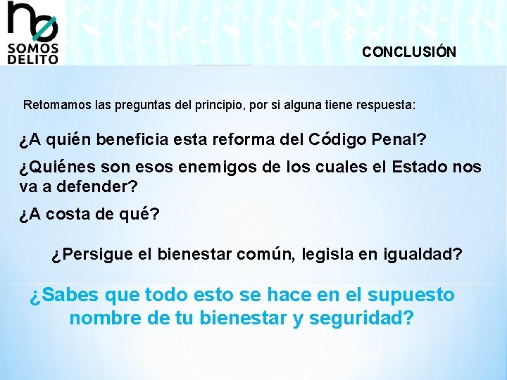 CONCLUSIÓN Retomamos las preguntas del principio, por si alguna tiene respuesta: ¿A quién beneficia