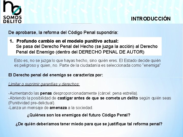 INTRODUCCIÓN De aprobarse, la reforma del Código Penal supondría: 1. Profundo cambio en el