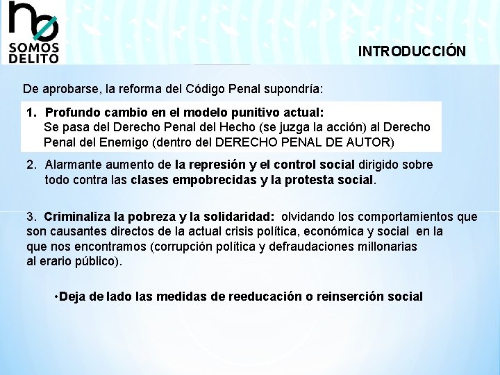 INTRODUCCIÓN De aprobarse, la reforma del Código Penal supondría: 1. Profundo cambio en el
