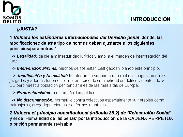 INTRODUCCIÓN ¿JUSTA? 1. Vulnera los estándares internacionales del Derecho penal, donde, las modificaciones de