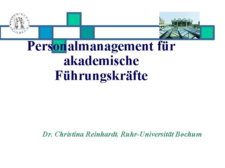 1 Personalmanagement für akademische Führungskräfte Dr. Christina Reinhardt, Ruhr-Universität Bochum 