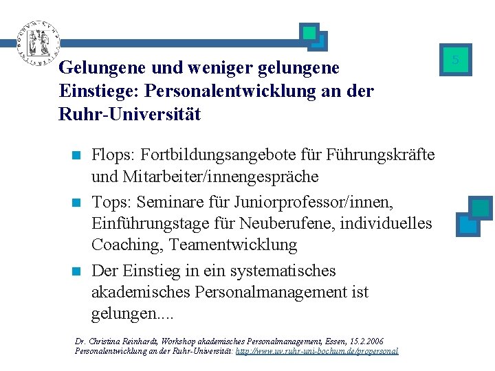 Gelungene und weniger gelungene Einstiege: Personalentwicklung an der Ruhr-Universität n n n Flops: Fortbildungsangebote