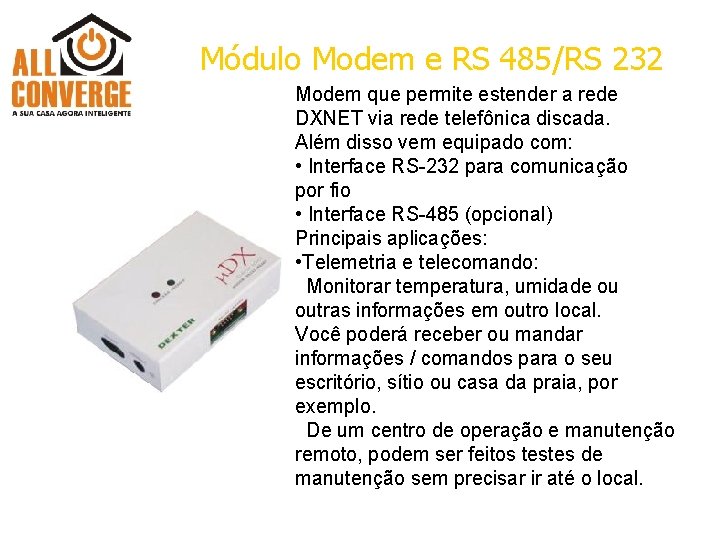 Módulo Modem e RS 485/RS 232 Modem que permite estender a rede DXNET via