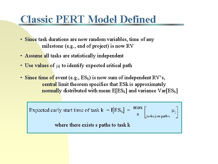 Classic PERT Model Defined • Since task durations are now random variables, time of