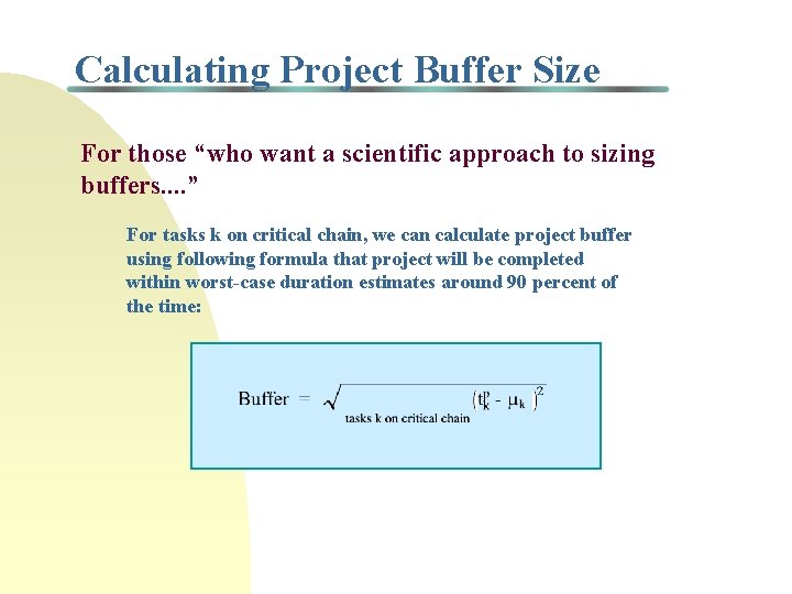 Calculating Project Buffer Size For those “who want a scientific approach to sizing buffers.