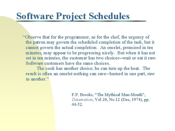 Software Project Schedules “Observe that for the programmer, as for the chef, the urgency