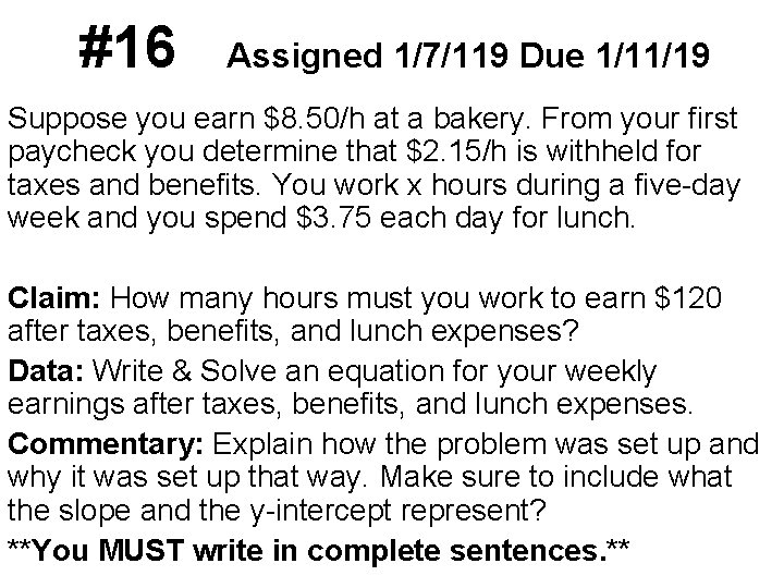 #16 Assigned 1/7/119 Due 1/11/19 Suppose you earn $8. 50/h at a bakery. From