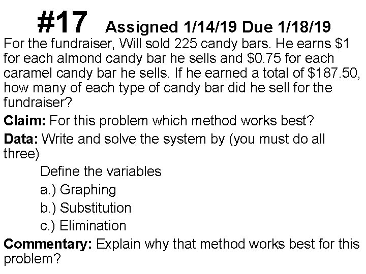#17 Assigned 1/14/19 Due 1/18/19 For the fundraiser, Will sold 225 candy bars. He