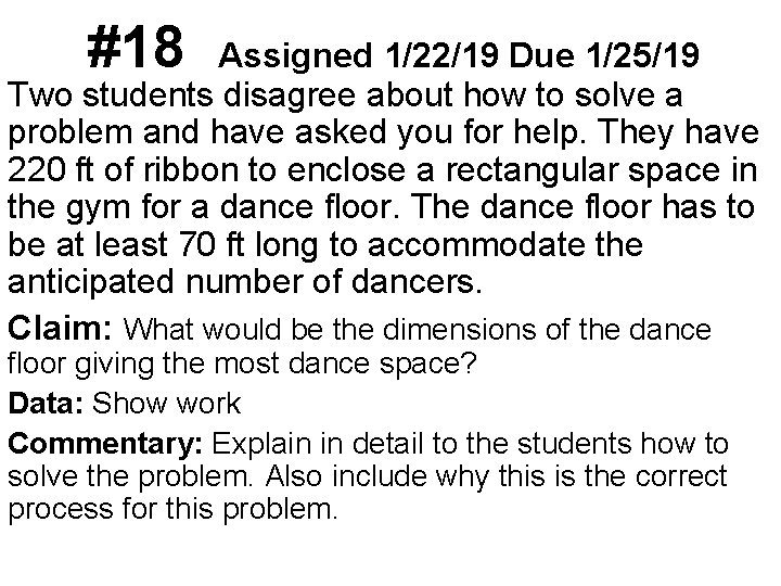 #18 Assigned 1/22/19 Due 1/25/19 Two students disagree about how to solve a problem