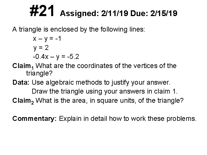 #21 Assigned: 2/11/19 Due: 2/15/19 A triangle is enclosed by the following lines: x