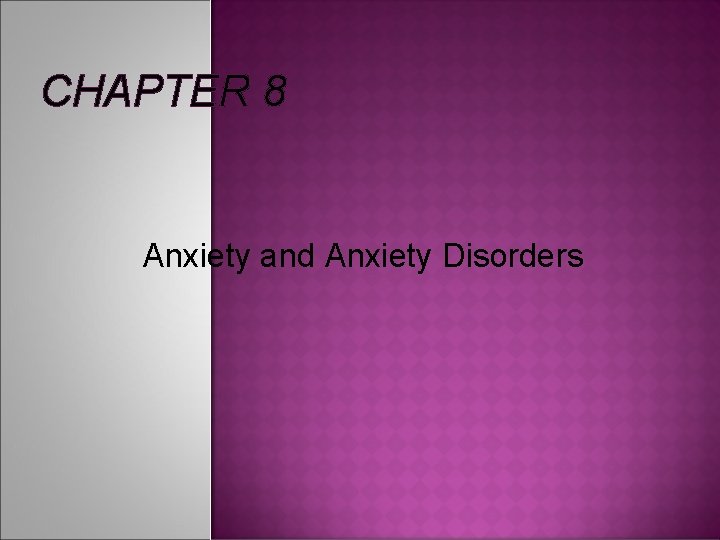 CHAPTER 8 Anxiety and Anxiety Disorders 