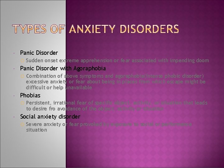  Panic Disorder with Agoraphobia Combination of above symptoms and agoraphobia(intense phobic disorder) excessive