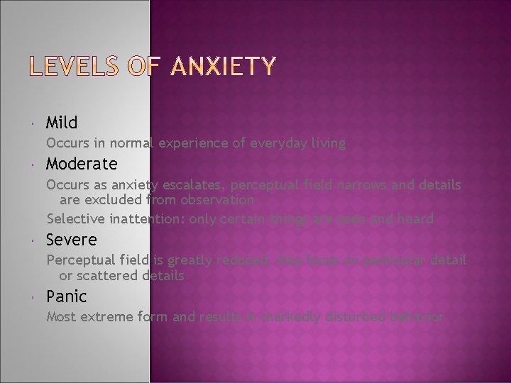  Mild Occurs in normal experience of everyday living Moderate Occurs as anxiety escalates,