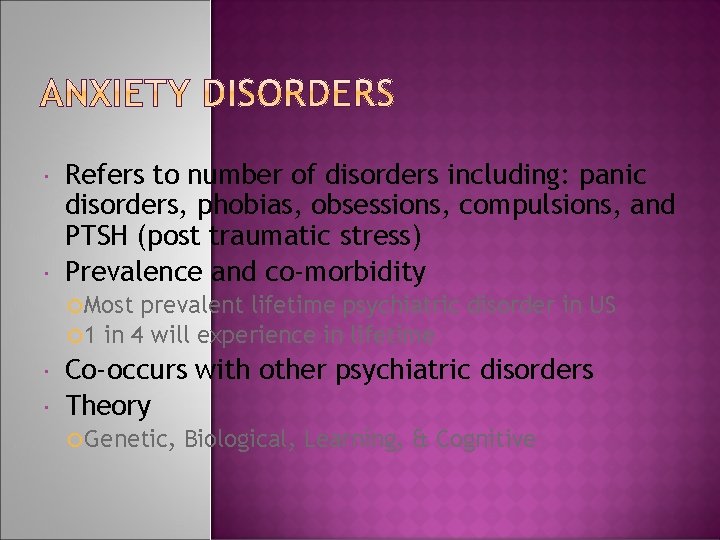  Refers to number of disorders including: panic disorders, phobias, obsessions, compulsions, and PTSH