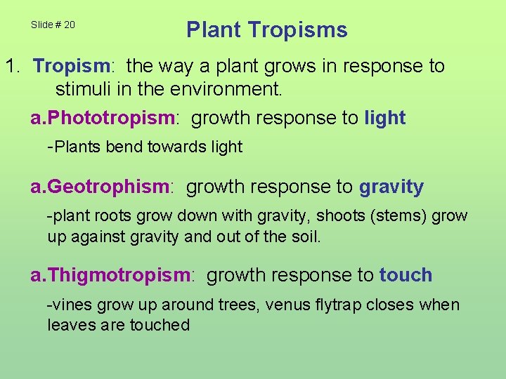 Slide # 20 Plant Tropisms 1. Tropism: the way a plant grows in response