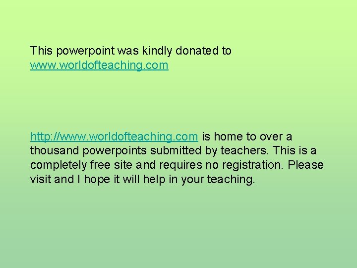 This powerpoint was kindly donated to www. worldofteaching. com http: //www. worldofteaching. com is