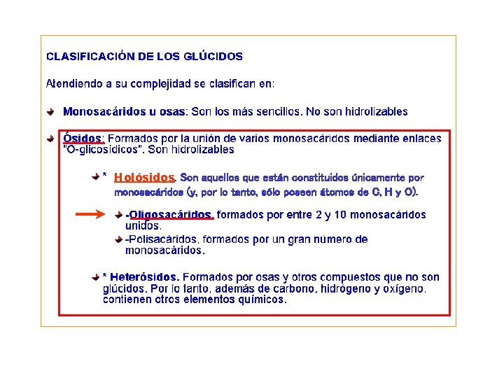 Holósidos. Son aquellos que están constituidos únicamente por monosacáridos (y, por lo tanto, sólo