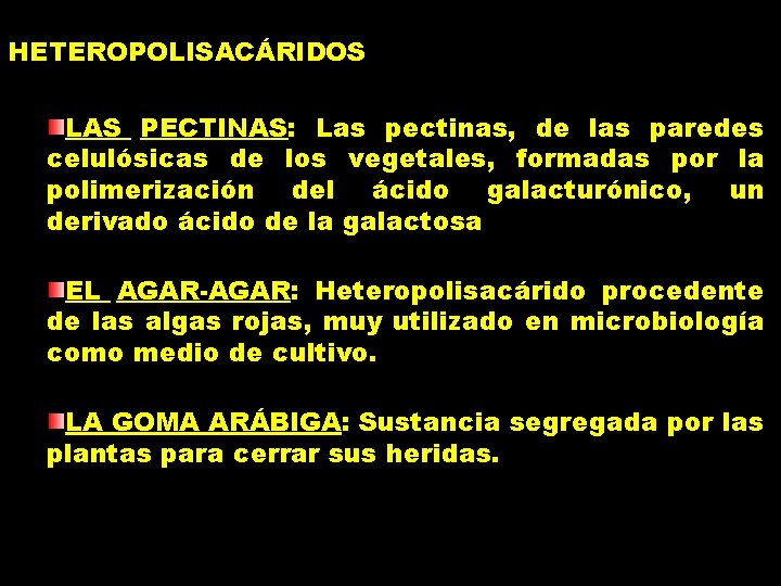 HETEROPOLISACÁRIDOS LAS PECTINAS: Las pectinas, de las paredes celulósicas de los vegetales, formadas por