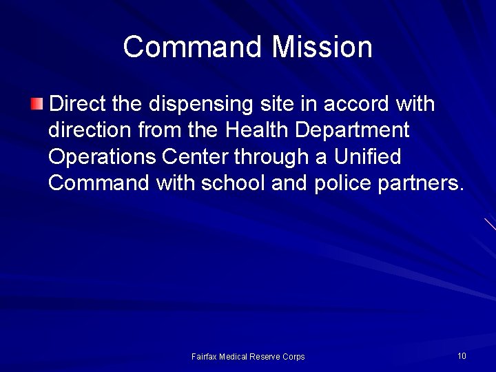 Command Mission Direct the dispensing site in accord with direction from the Health Department