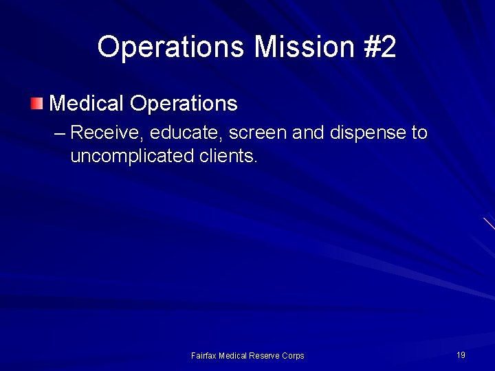 Operations Mission #2 Medical Operations – Receive, educate, screen and dispense to uncomplicated clients.