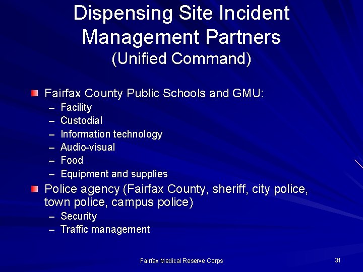 Dispensing Site Incident Management Partners (Unified Command) Fairfax County Public Schools and GMU: –