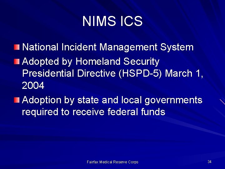 NIMS ICS National Incident Management System Adopted by Homeland Security Presidential Directive (HSPD-5) March