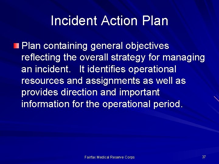 Incident Action Plan containing general objectives reflecting the overall strategy for managing an incident.