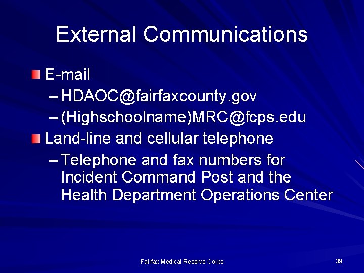 External Communications E-mail – HDAOC@fairfaxcounty. gov – (Highschoolname)MRC@fcps. edu Land-line and cellular telephone –