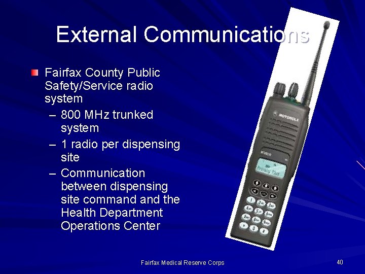 External Communications Fairfax County Public Safety/Service radio system – 800 MHz trunked system –