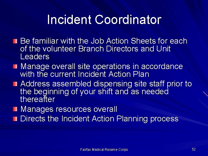 Incident Coordinator Be familiar with the Job Action Sheets for each of the volunteer