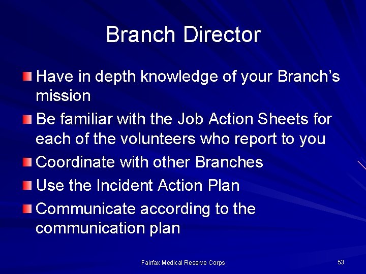 Branch Director Have in depth knowledge of your Branch’s mission Be familiar with the