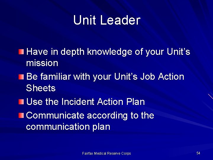 Unit Leader Have in depth knowledge of your Unit’s mission Be familiar with your