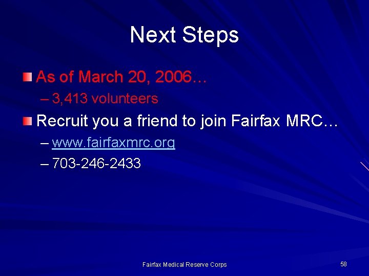Next Steps As of March 20, 2006… – 3, 413 volunteers Recruit you a