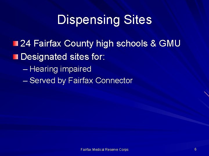 Dispensing Sites 24 Fairfax County high schools & GMU Designated sites for: – Hearing