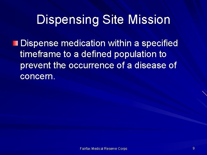 Dispensing Site Mission Dispense medication within a specified timeframe to a defined population to