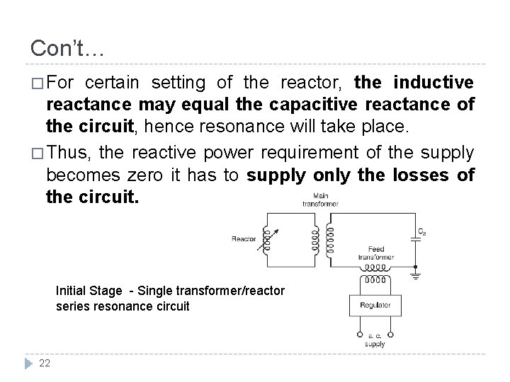 Con’t… � For certain setting of the reactor, the inductive reactance may equal the