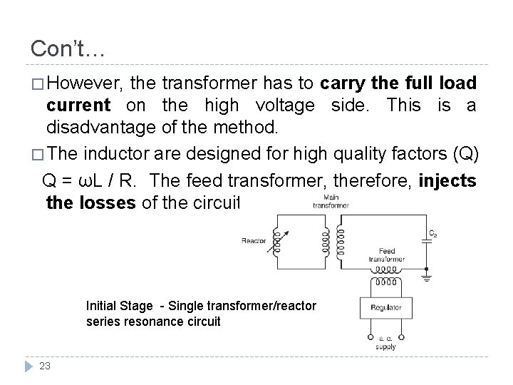 Con’t… � However, the transformer has to carry the full load current on the