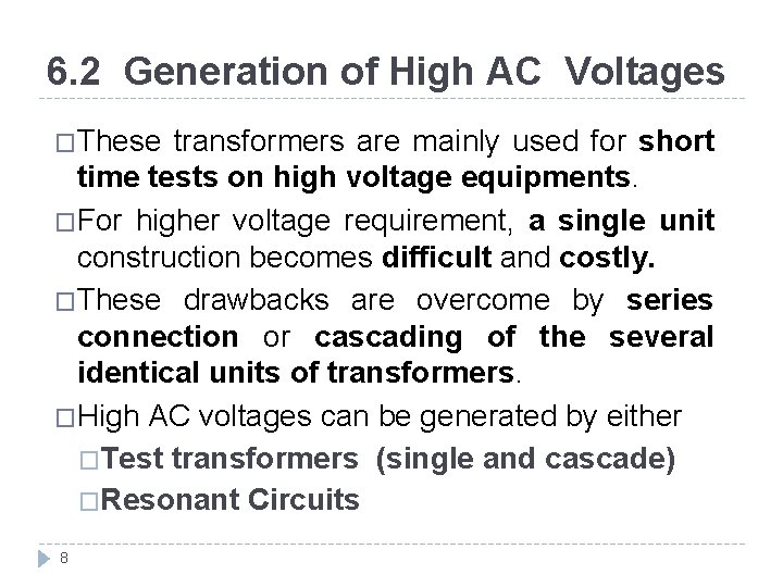 6. 2 Generation of High AC Voltages �These transformers are mainly used for short