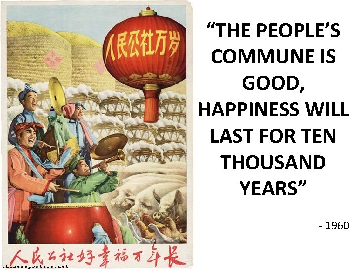 “THE PEOPLE’S COMMUNE IS GOOD, HAPPINESS WILL LAST FOR TEN THOUSAND YEARS” - 1960