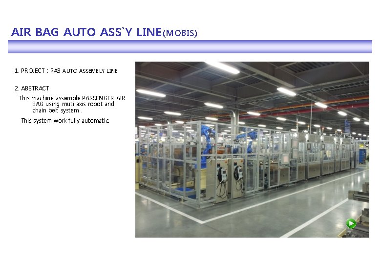 AIR BAG AUTO ASS`Y LINE (MOBIS) 1. PROJECT : PAB AUTO ASSEMBLY LINE 2.