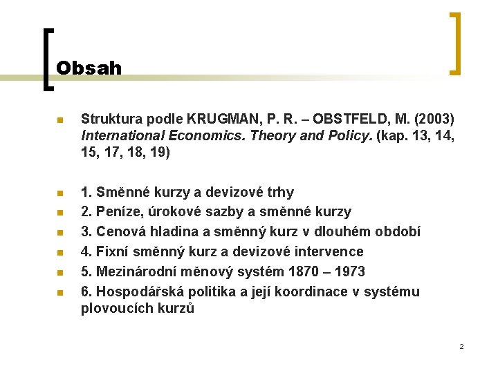 Obsah n Struktura podle KRUGMAN, P. R. – OBSTFELD, M. (2003) International Economics. Theory