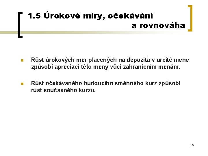 1. 5 Úrokové míry, očekávání a rovnováha n Růst úrokových měr placených na depozita