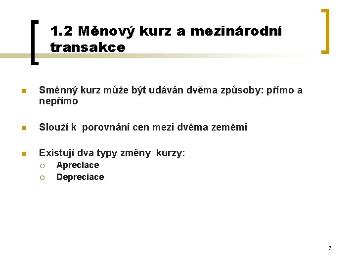 1. 2 Měnový kurz a mezinárodní transakce n Směnný kurz může být udáván dvěma