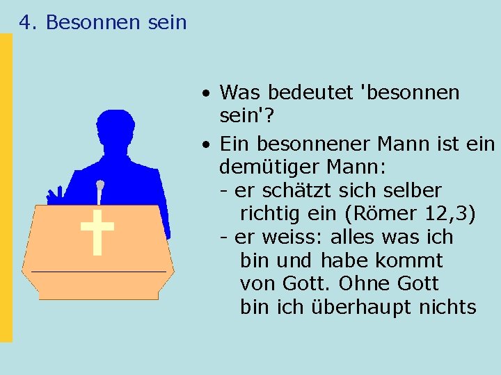 4. Besonnen sein • Was bedeutet 'besonnen sein'? • Ein besonnener Mann ist ein