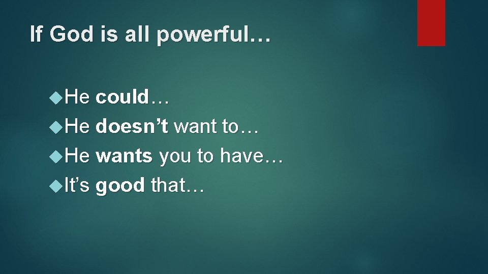 If God is all powerful… He could… He doesn’t want to… He wants you If God is all powerful… He could… He doesn’t want to… He wants you