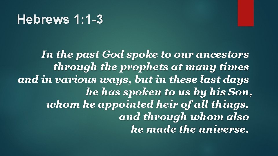 Hebrews 1: 1 -3 In the past God spoke to our ancestors through the Hebrews 1: 1 -3 In the past God spoke to our ancestors through the