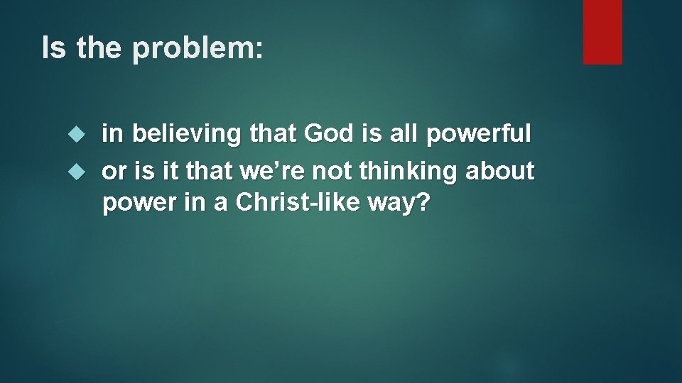 Is the problem: in believing that God is all powerful or is it that Is the problem: in believing that God is all powerful or is it that