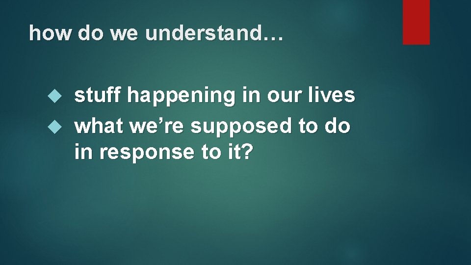 how do we understand… stuff happening in our lives what we’re supposed to do how do we understand… stuff happening in our lives what we’re supposed to do