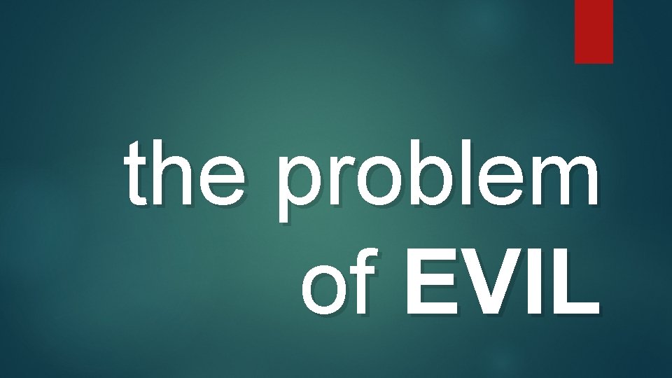 the problem of EVIL the problem of EVIL