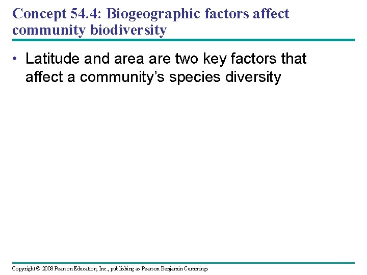 Concept 54. 4: Biogeographic factors affect community biodiversity • Latitude and area are two